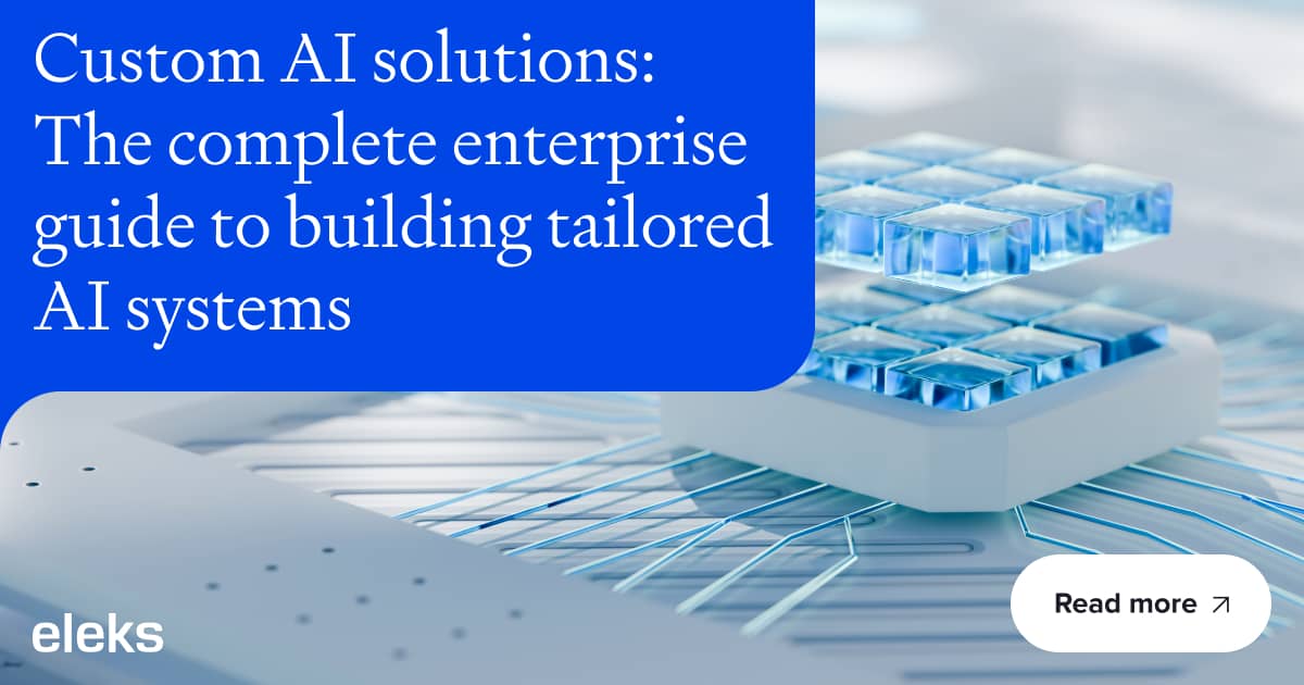 Custom AI solutions: The Enterprise Guide to Building Tailored AI Systems