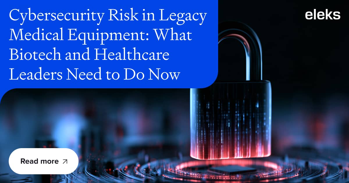 Cybersecurity Risk in Legacy Medical Equipment: What Biotech and Healthcare Leaders Need to Do Now