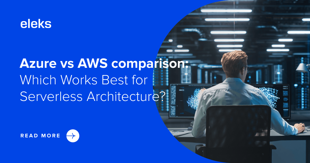 Azure vs AWS comparison for Serverless Architecture | ELEKS: Enterprise ...