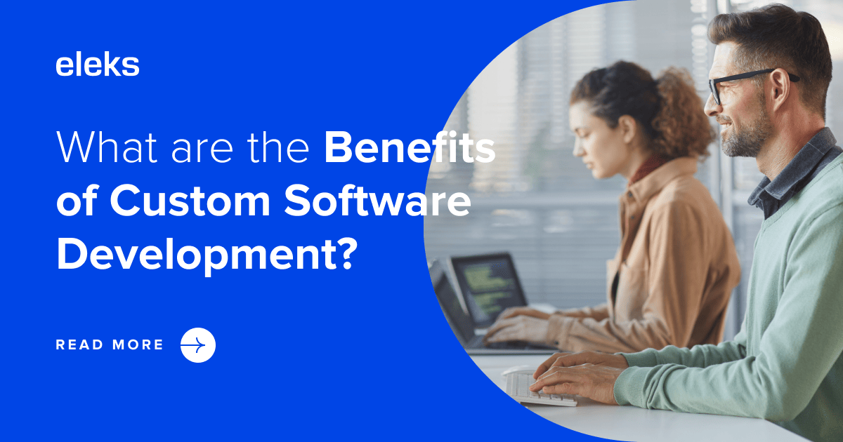 Why choose custom software development? | ELEKS: Enterprise Software ...