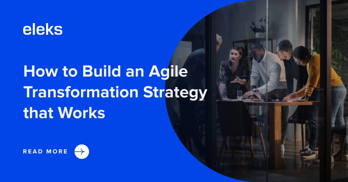 How To Build An Agile Transformation Strategy That Works How To Build An Agile Transformation Strategy That Works