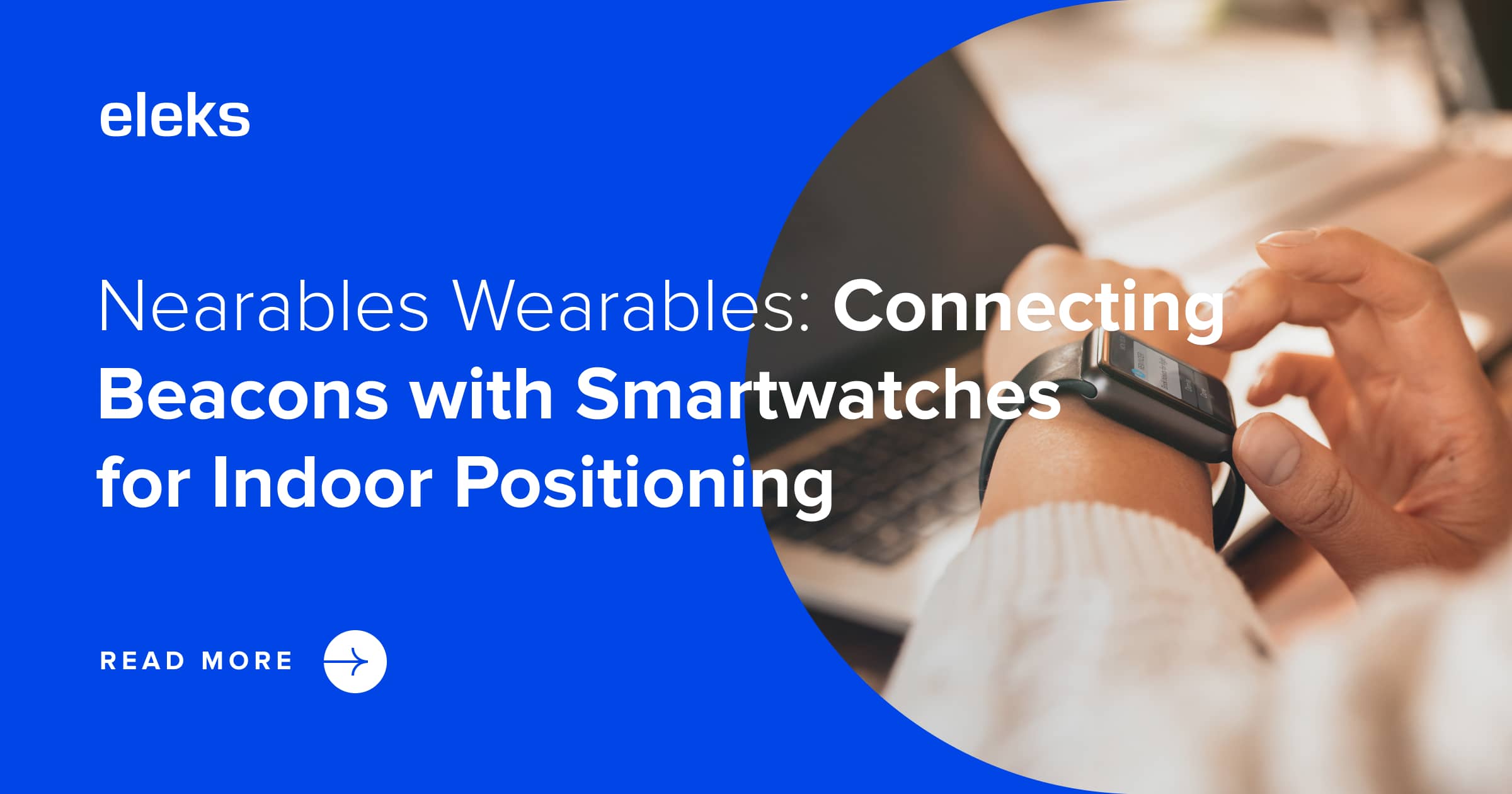 Nearables Wearables: Connecting Beacons with Smartwatches | ELEKS ...
