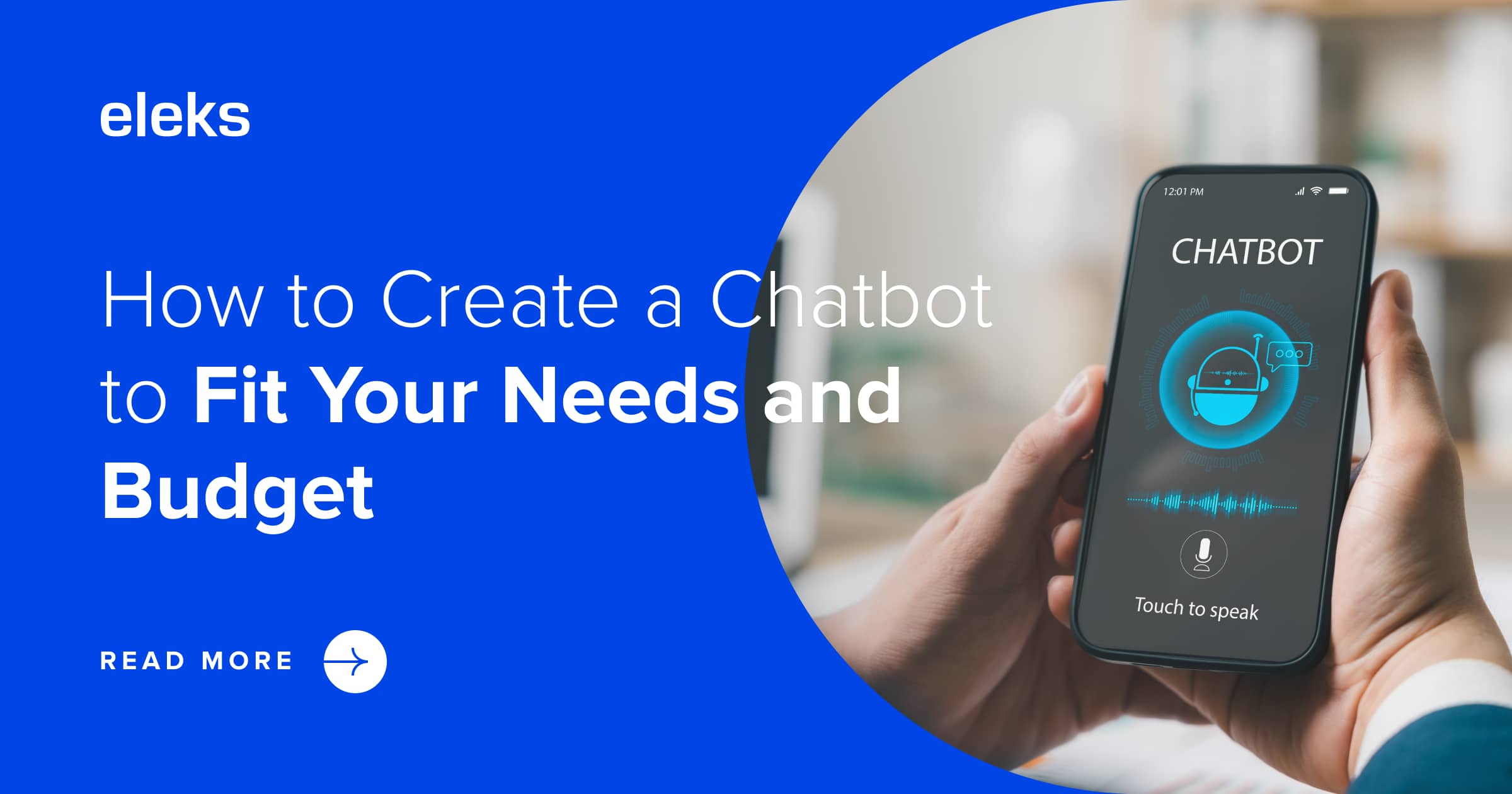 How to Create a Chatbot to Fit Your Needs and Budget | ELEKS ...