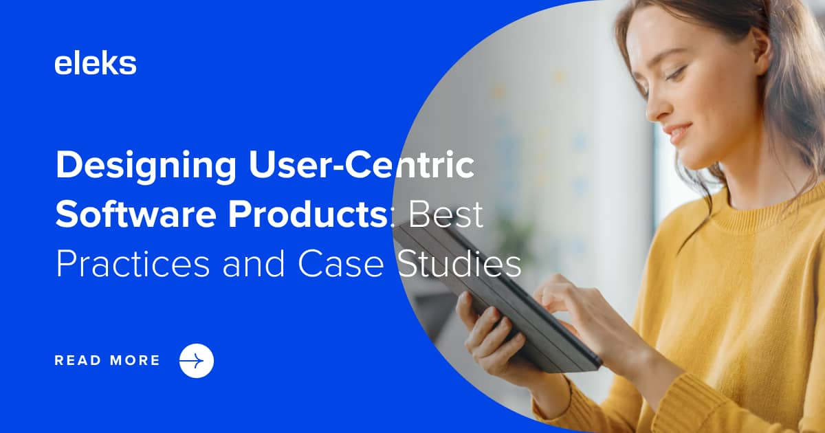 User-Centric Software Product Design Best Practices & Case Study