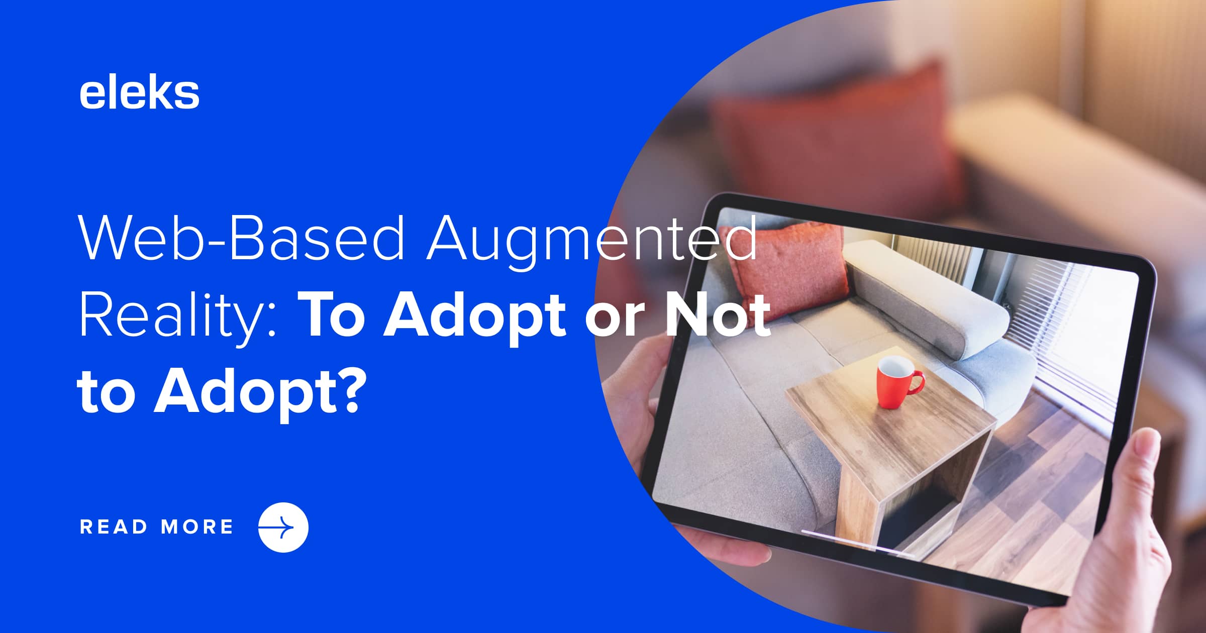 Web Based Augmented Reality To Adopt Or Not To Adopt Eleks Web Based Augmented Reality To Adopt Or Not To Adopt Eleks