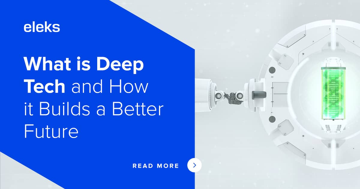 What is Deep Tech and How it Builds a Better Future ELEKS Enterprise